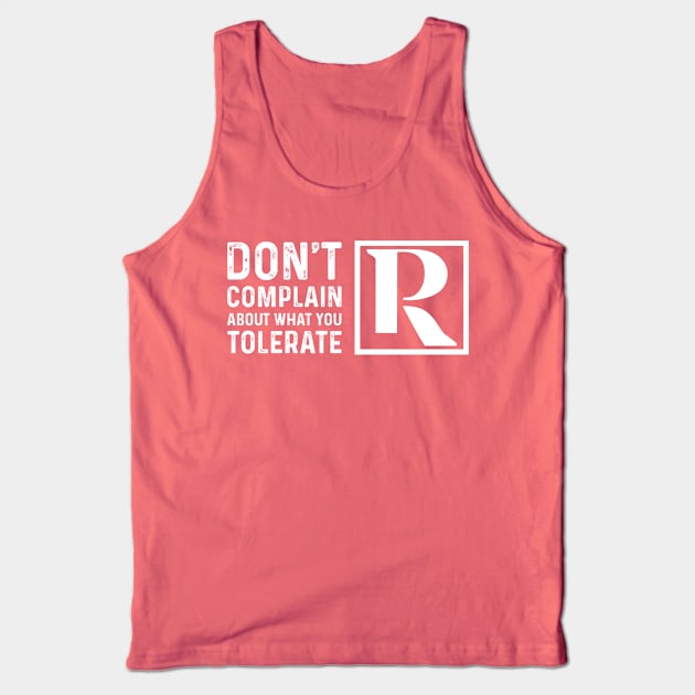 Dont Complain About What You Tolerate Tank Top by Proven By Ruben